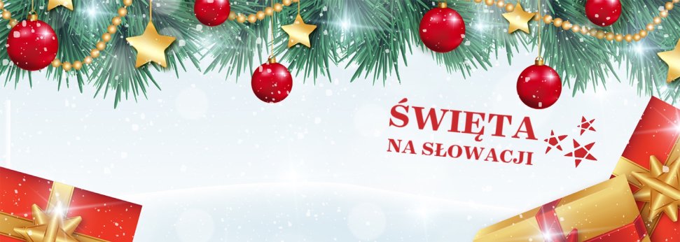  Zapraszamy na Święta Bożego Narodzenia na Słowację! Sprawdź aktualną ofertę » 